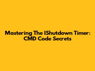 Mastering The IShutdown Timer: CMD Code Secrets