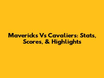 Mavericks Vs Cavaliers: Stats, Scores, & Highlights