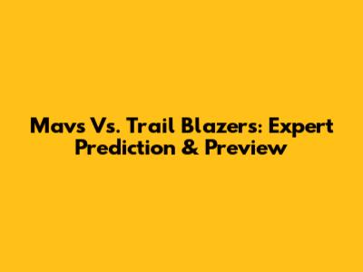 Mavs Vs. Trail Blazers: Expert Prediction & Preview