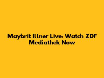 Maybrit Illner Live: Watch ZDF Mediathek Now