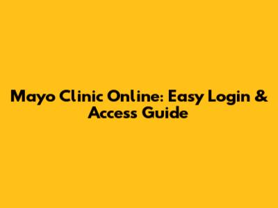 Mayo Clinic Online: Easy Login & Access Guide