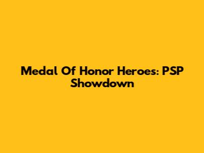 Medal Of Honor Heroes: PSP Showdown