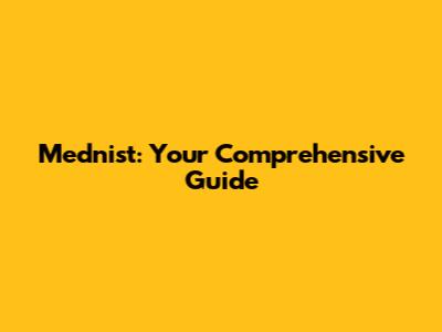 Mednist: Your Comprehensive Guide