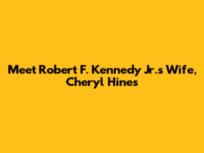 Meet Robert F. Kennedy Jr.'s Wife, Cheryl Hines