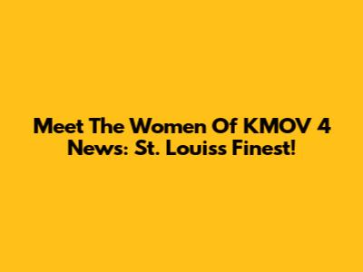 Meet The Women Of KMOV 4 News: St. Louis's Finest!