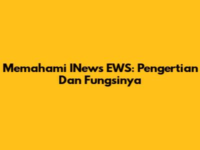 Memahami INews EWS: Pengertian Dan Fungsinya