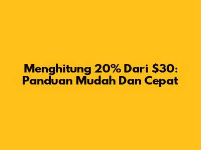 Menghitung 20% Dari $30: Panduan Mudah Dan Cepat