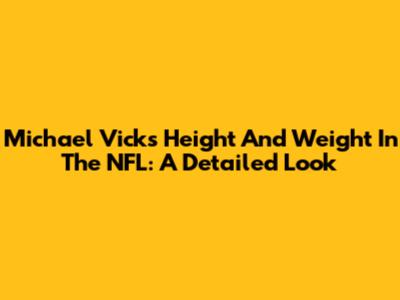 Michael Vick's Height And Weight In The NFL: A Detailed Look