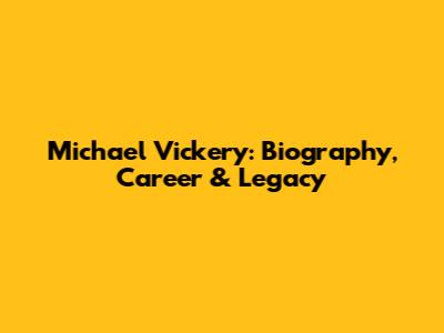 Michael Vickery: Biography, Career & Legacy