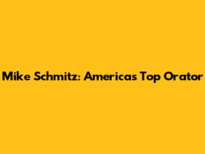 Mike Schmitz: America's Top Orator