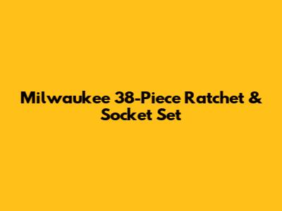 Milwaukee 38-Piece Ratchet & Socket Set