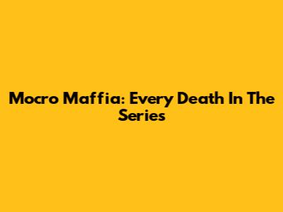 Mocro Maffia: Every Death In The Series