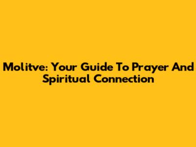 Molitve: Your Guide To Prayer And Spiritual Connection