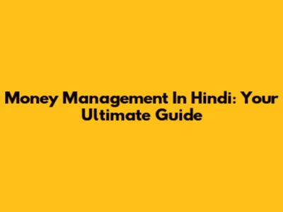 Money Management In Hindi: Your Ultimate Guide