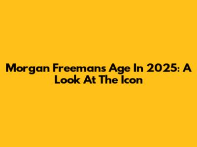 Morgan Freeman's Age In 2025: A Look At The Icon