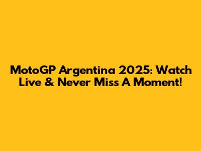 MotoGP Argentina 2025: Watch Live & Never Miss A Moment!