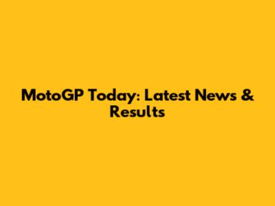 MotoGP Today: Latest News & Results