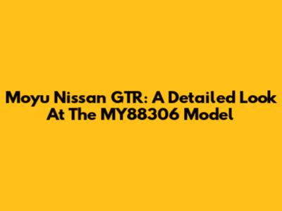 Moyu Nissan GTR: A Detailed Look At The MY88306 Model