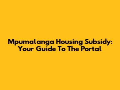 Mpumalanga Housing Subsidy: Your Guide To The Portal