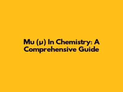 Mu (µ) In Chemistry: A Comprehensive Guide