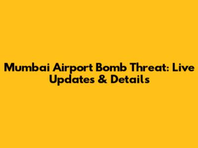 Mumbai Airport Bomb Threat: Live Updates & Details