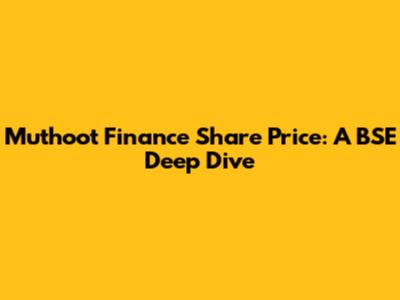 Muthoot Finance Share Price: A BSE Deep Dive