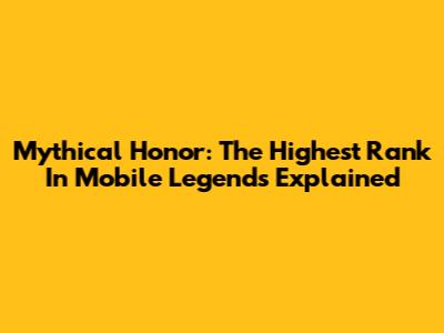 Mythical Honor: The Highest Rank In Mobile Legends Explained