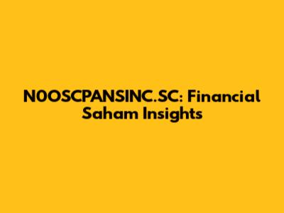 N0OSCPANSINC.SC: Financial Saham Insights