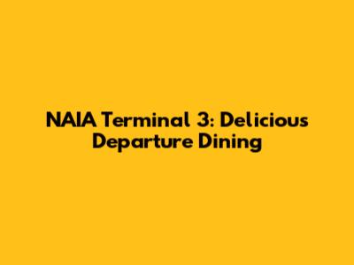 NAIA Terminal 3: Delicious Departure Dining