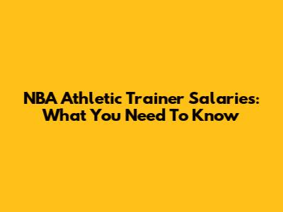 NBA Athletic Trainer Salaries: What You Need To Know