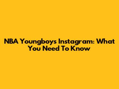 NBA Youngboy's Instagram: What You Need To Know