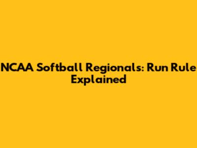 NCAA Softball Regionals: Run Rule Explained