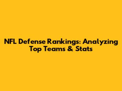 NFL Defense Rankings: Analyzing Top Teams & Stats