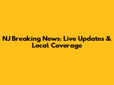 NJ Breaking News: Live Updates & Local Coverage