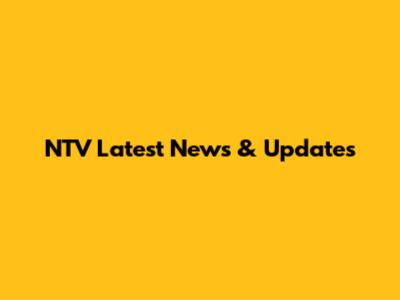 NTV Latest News & Updates