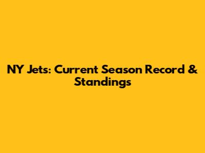 NY Jets: Current Season Record & Standings