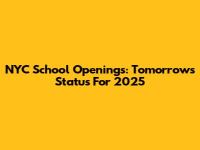 NYC School Openings: Tomorrow's Status For 2025