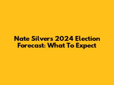 Nate Silver's 2024 Election Forecast: What To Expect