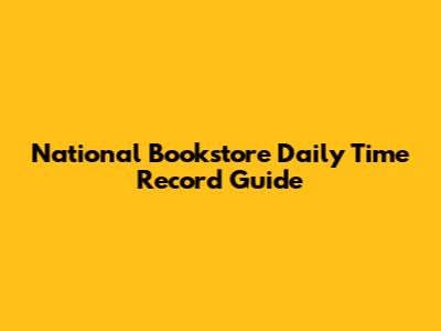 National Bookstore Daily Time Record Guide