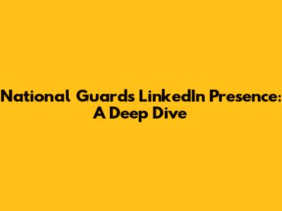 National Guard's LinkedIn Presence: A Deep Dive