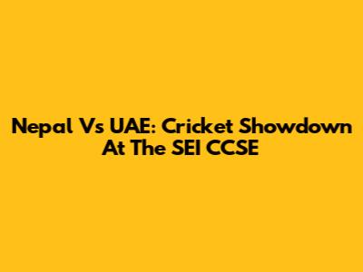 Nepal Vs UAE: Cricket Showdown At The SEI CCSE