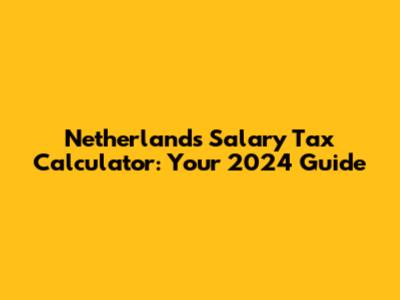 Netherlands Salary Tax Calculator: Your 2024 Guide