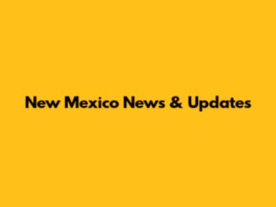 New Mexico News & Updates