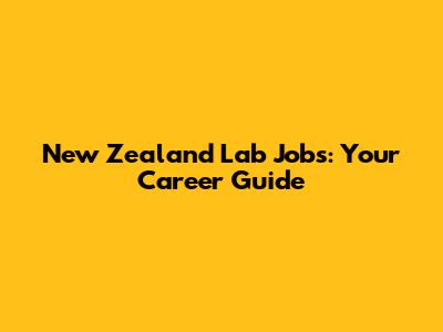 New Zealand Lab Jobs: Your Career Guide