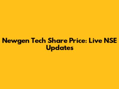 Newgen Tech Share Price: Live NSE Updates