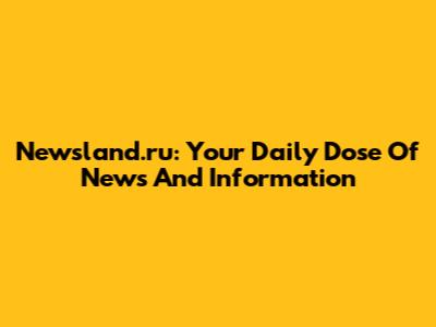 Newsland.ru: Your Daily Dose Of News And Information