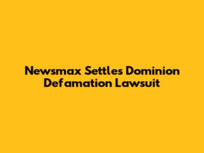 Newsmax Settles Dominion Defamation Lawsuit