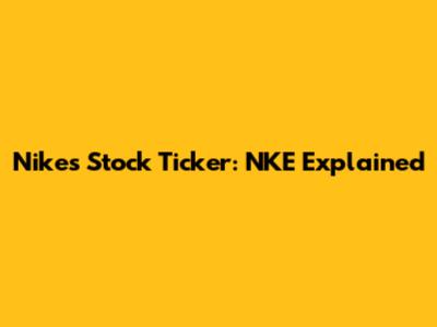 Nike's Stock Ticker: NKE Explained