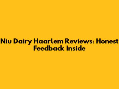 Niu Dairy Haarlem Reviews: Honest Feedback Inside