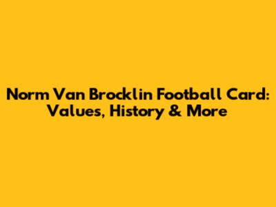 Norm Van Brocklin Football Card: Values, History & More